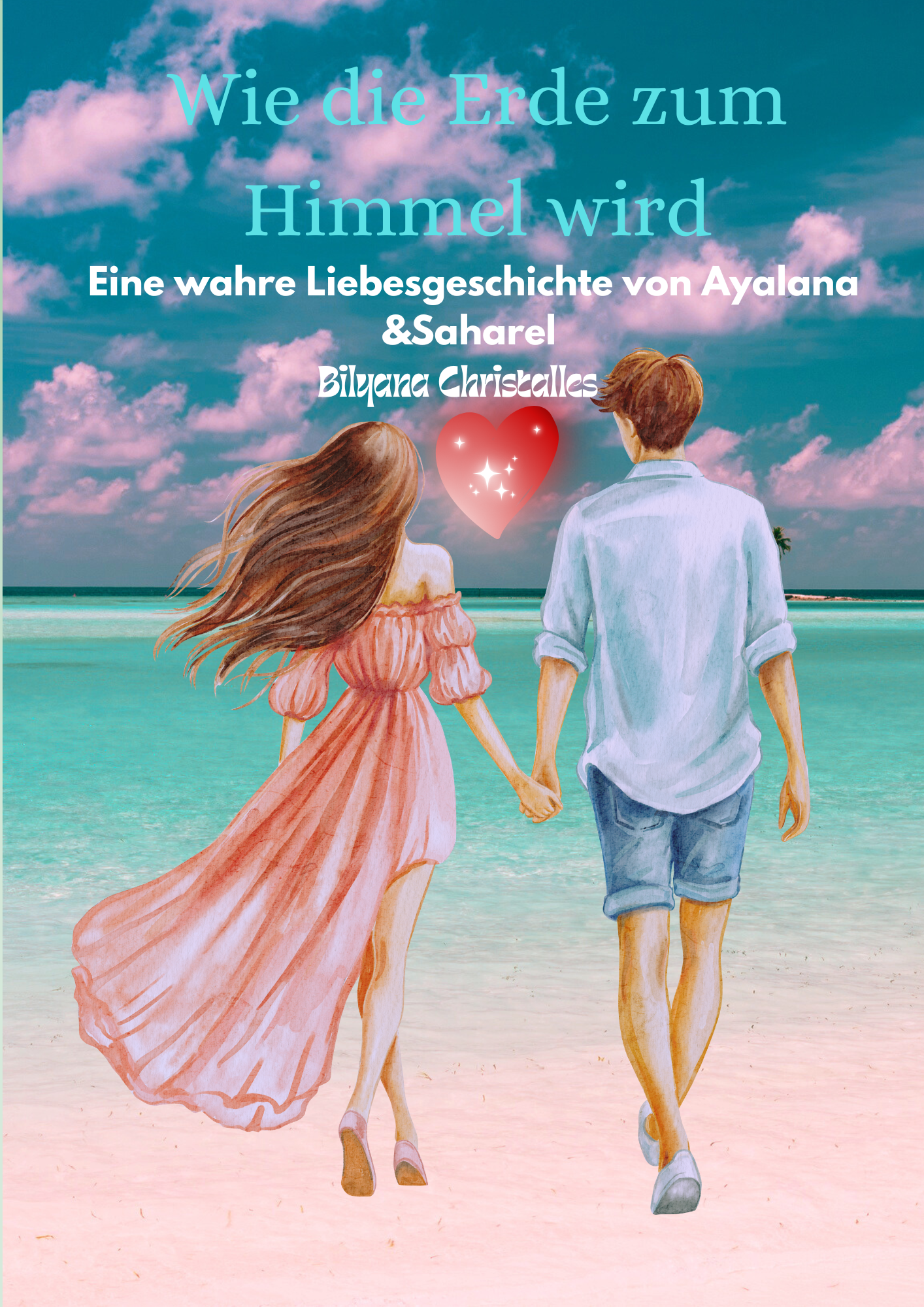 Wie die Erde zum Himmel wird – Eine wahre Liebesgeschichte von Ayalana & Saharel Amazon und Buchläden