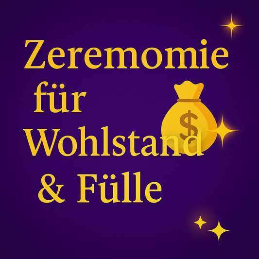 Zeremonie für Wohlstand & Fülle 💰✨
